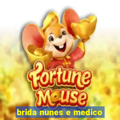 brida nunes e medico