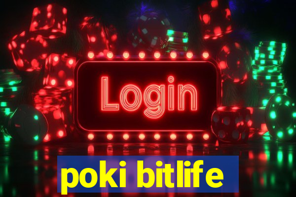 poki bitlife