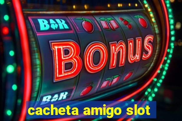 cacheta amigo slot