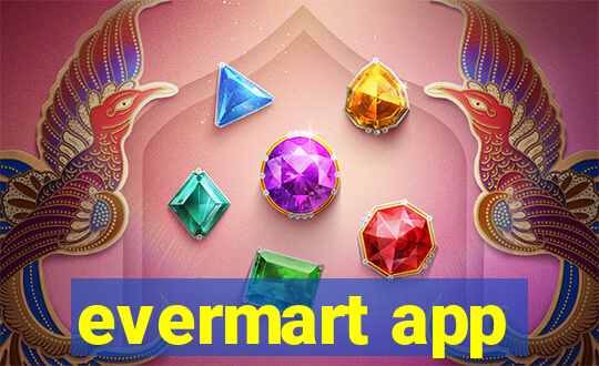 evermart app