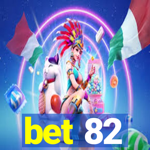 bet 82