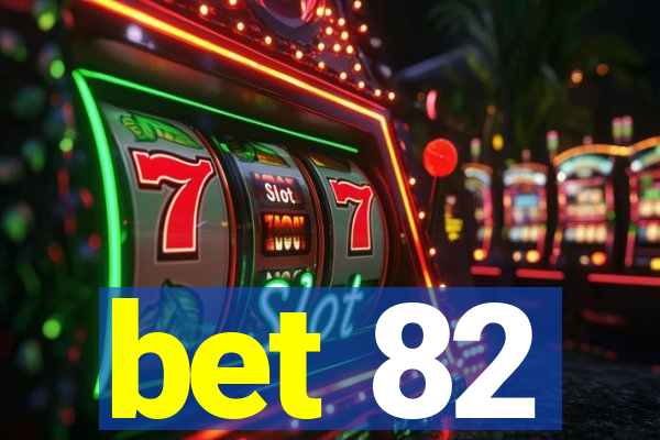 bet 82