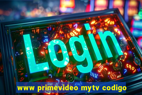 www primevideo mytv codigo