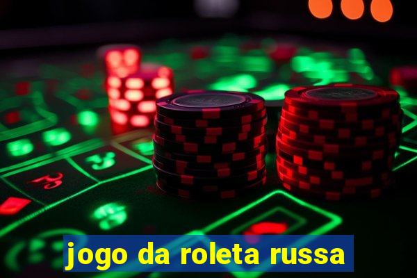 jogo da roleta russa