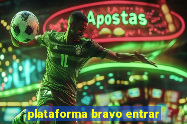 plataforma bravo entrar