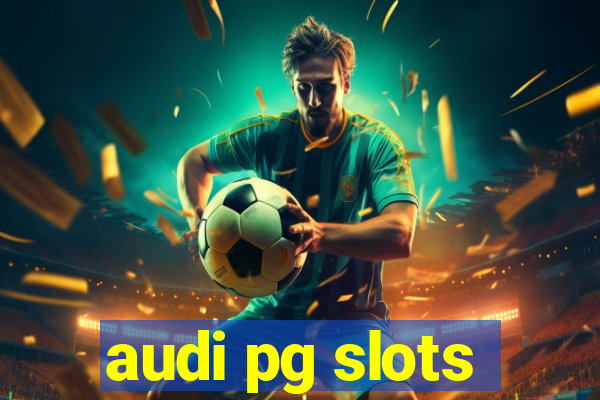 audi pg slots