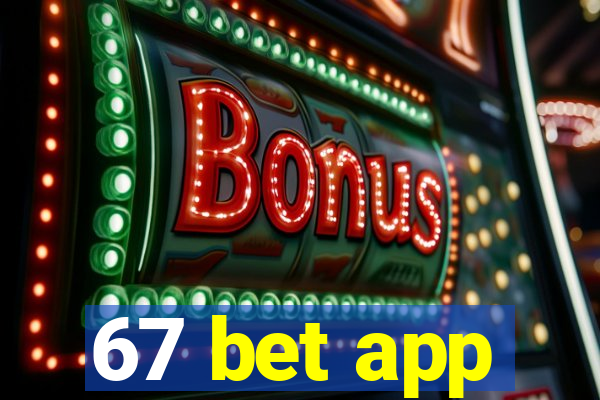 67 bet app