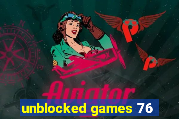 unblocked games 76