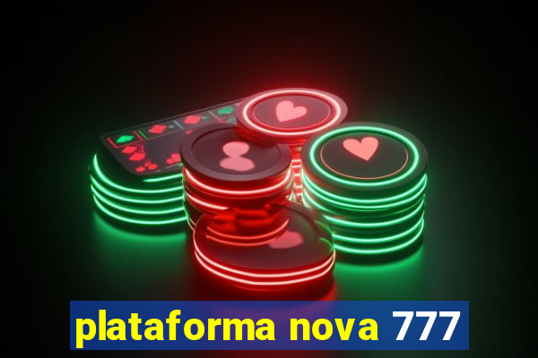 plataforma nova 777