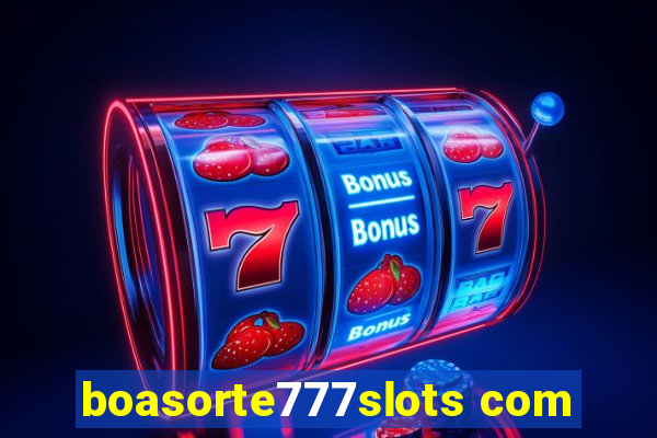 boasorte777slots com