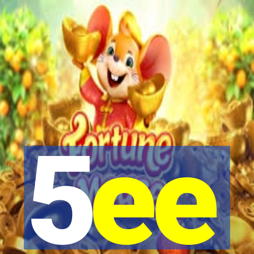 5ee