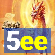 5ee