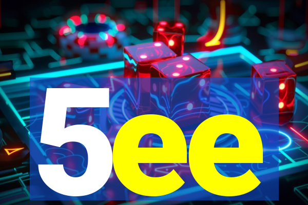 5ee