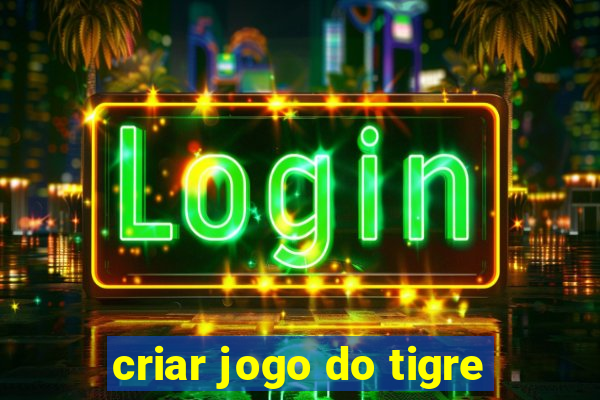 criar jogo do tigre