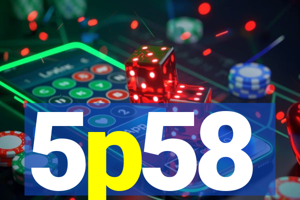 5p58