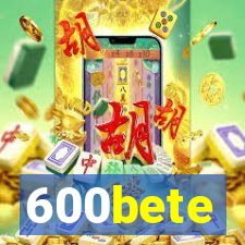 600bete