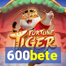 600bete