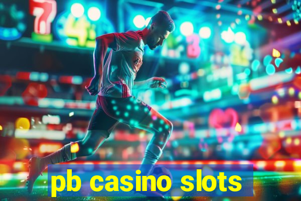 pb casino slots