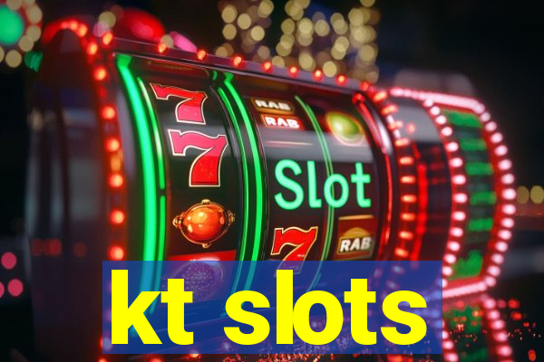 kt slots