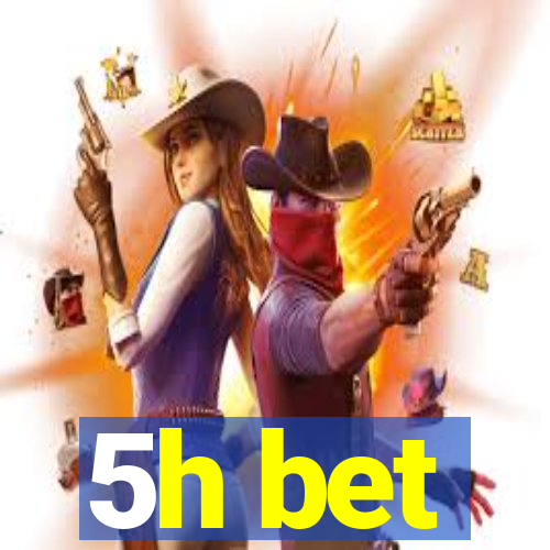 5h bet