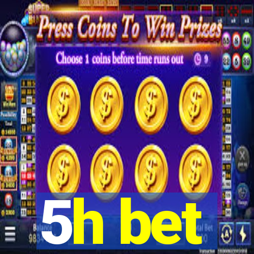 5h bet