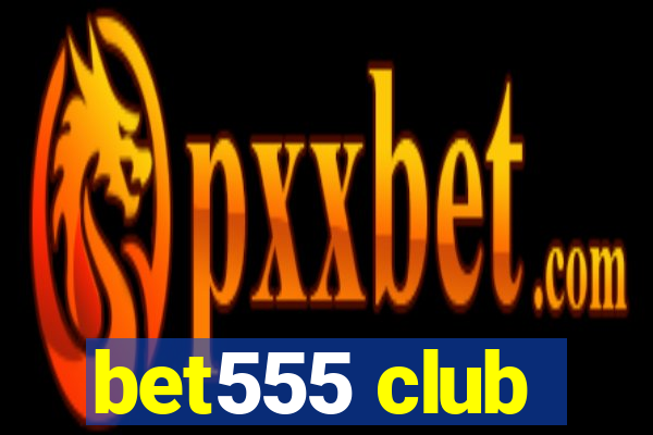 bet555 club