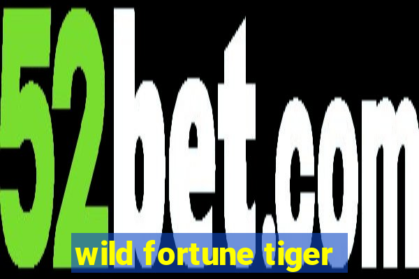 wild fortune tiger