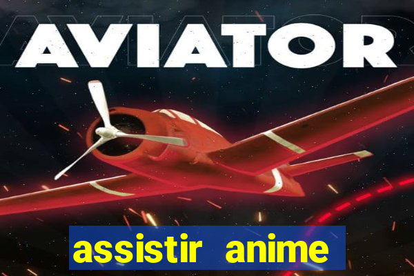 assistir anime online dublado