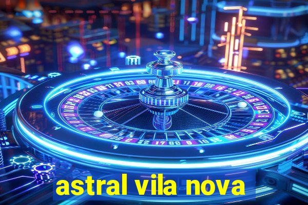 astral vila nova