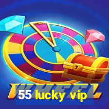 55 lucky vip