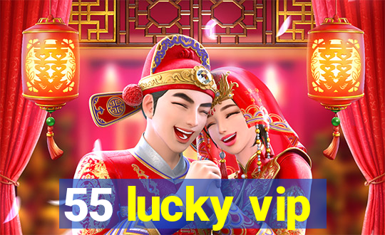 55 lucky vip