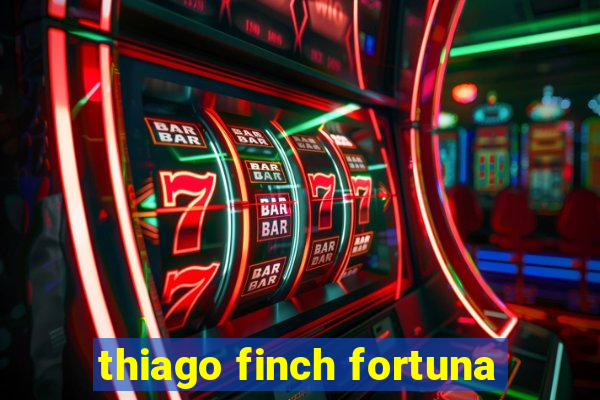 thiago finch fortuna