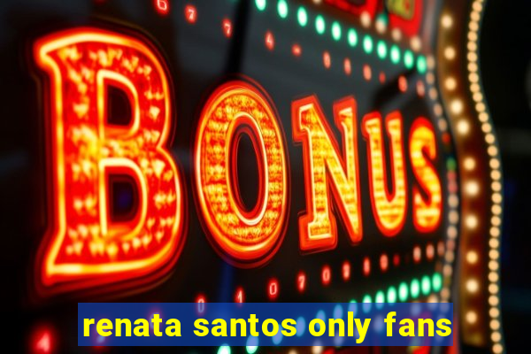 renata santos only fans