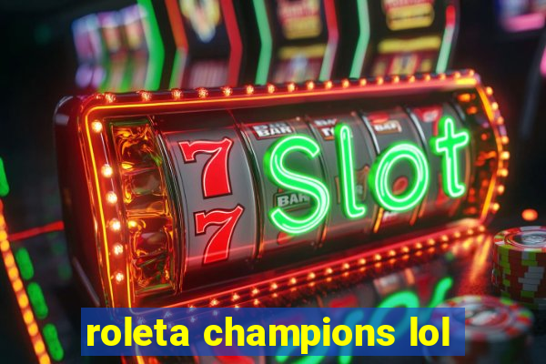 roleta champions lol