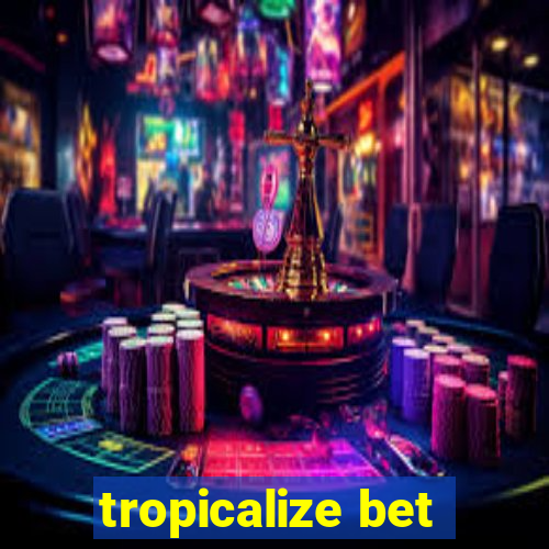 tropicalize bet