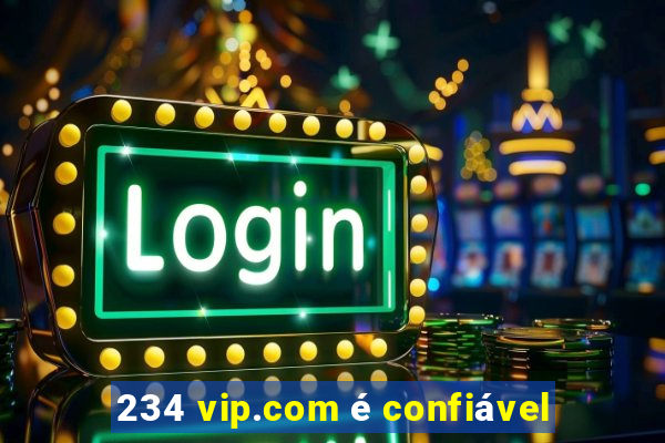 234 vip.com é confiável