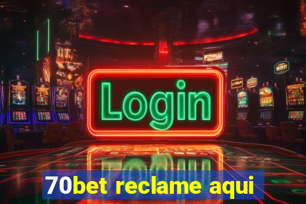 70bet reclame aqui