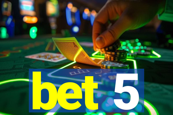 bet 5