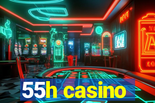 55h casino