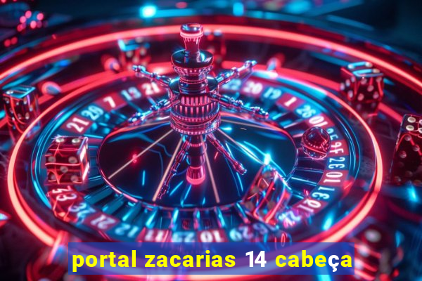 portal zacarias 14 cabeça