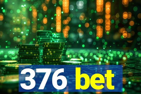 376 bet