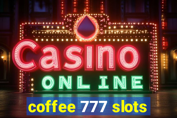 coffee 777 slots