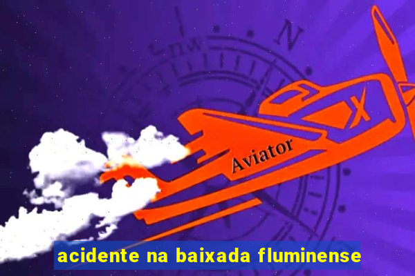 acidente na baixada fluminense