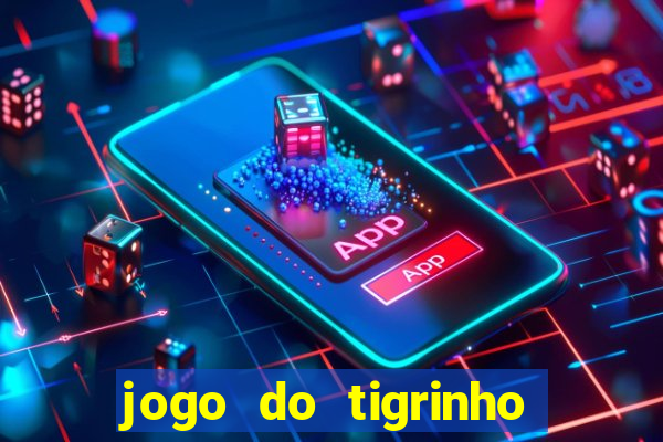 jogo do tigrinho teste gratis