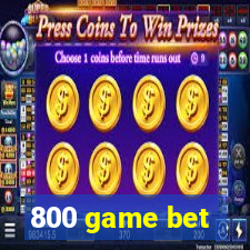 800 game bet