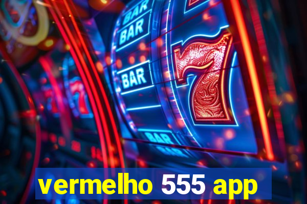 vermelho 555 app