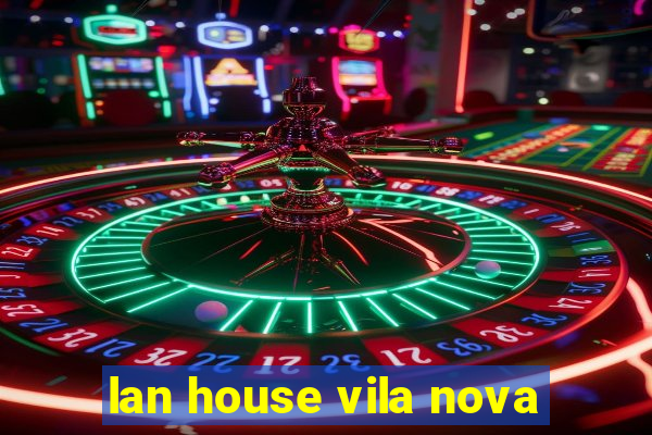 lan house vila nova