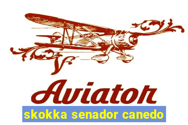 skokka senador canedo