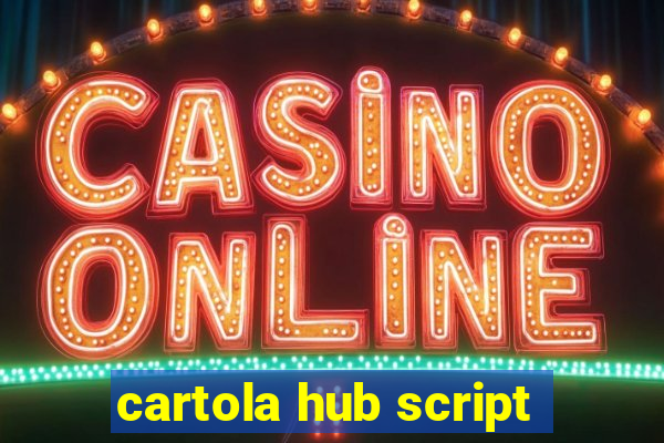 cartola hub script