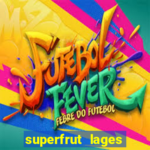 superfrut lages trabalhe conosco